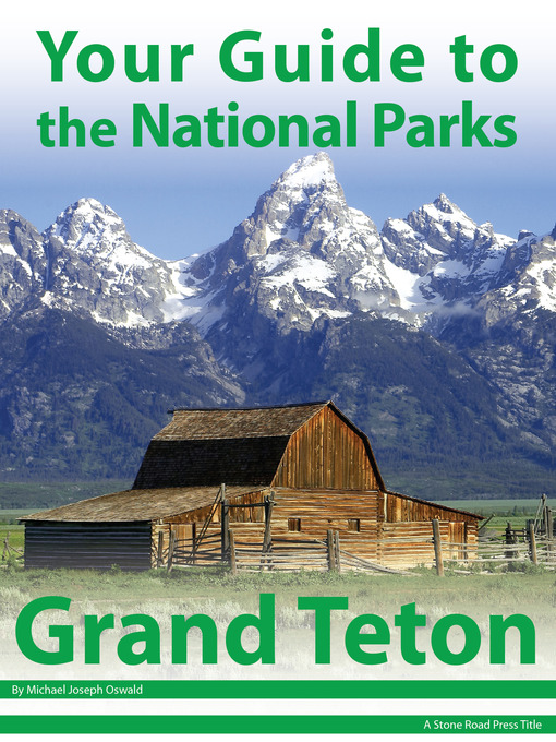 Title details for Your Guide to Grand Teton National Park by Michael Joseph Oswald - Available